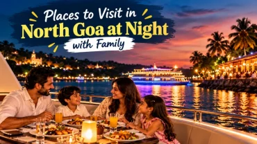Exploring North Goa at Night with Family: A Magical Experience