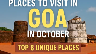 Places to Visit in Goa in October: Hidden Gems, Heritage Trails & Monsoon Magic