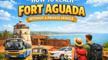 How to Reach Fort Aguada Without a Private Vehicle – Easy Travel Guide