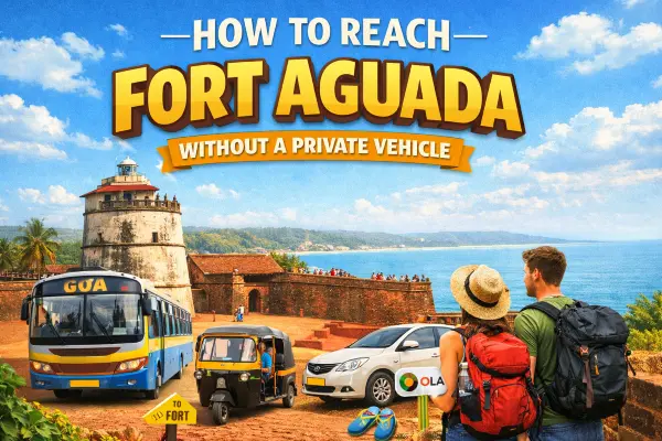 How to Reach Fort Aguada Without a Private Vehicle – Easy Travel Guide