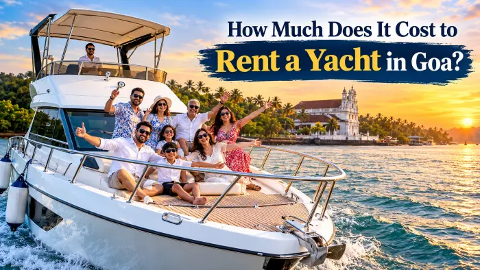 Yacht Rental Price in Goa: How Much Does It Cost in October – Mar 2026?